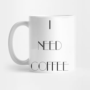 I Need Coffee - Black Writing Mug